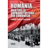 Romania: Martiri si supravietuitorii din comunism - Gabriel Teodor Gherasim, editura Libris Editorial
