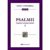 Psalmii. Exegeza si comentarii mistice. Vol.1: Psalmii 1-50 - Liviu V. Pandrea, editura Galaxia Gutenberg
