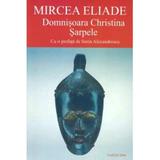 Domnisoara Christina. Sarpele - Mircea Eliade, editura Cartex