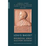 Razboiul unui slujitor devotat - Louis Basset, editura Humanitas