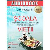 CD Scoala vietii - Jim Rogers, editura Act Si Politon