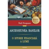 Ascensiunea banilor. O istorie financiara a lumii - Niall Ferguson, editura Polirom