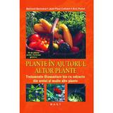 Plante in ajutorul altor plante - Bernard Bertrand, editura Mast