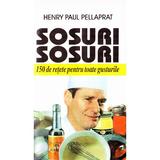 Sosuri, sosuri - Henry Paul Pellaprat, editura Venus