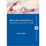 Reglarea emotionala - Liliana Bujor, editura Institutul European
