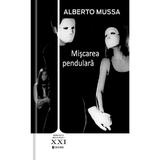 Miscarea pendulara - Alberto Mussa, editura Univers