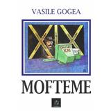 Mofteme - Vasile Gogea, editura Charmides
