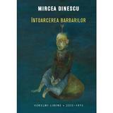 Intoarcerea Barbarilor - Mircea Dinescu, editura Litera