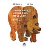 Ursule brun, ursule brun, tu ce vezi? - Bill Martin, Eric Carle, editura Cartea Copiilor