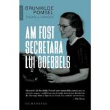 Am fost secretara lui Goebbels - Brunhilde Pomsel, Thore D. Hansen, editura Humanitas