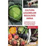Cultura legumelor recoltate iarna - Blaise Leclerc, Jean-Jacques Raynal, editura Mast