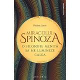 Miracolul Spinoza - Frederic Lenoir, editura Philobia