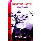 Suflet de hartie - Mira Tanase, editura Letras