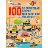 100 de curiozitati despre mijlocele de transport, editura Arc