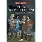 Dupa douazeci de ani - Alexandre Dumas, editura Aramis