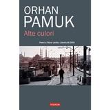 Alte culori - Orhan Pamuk, editura Polirom