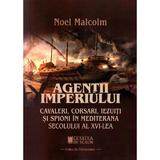 Agentii imperiului - Noel Malcom, editura Cetatea De Scaun