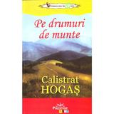 Pe drumuri de munte - Calistrat Hogas, editura Prestige