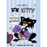 Kitty si unchiul Murray - Nick Bruel, editura Aramis