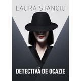 Detectiva de ocazie - Laura Stanciu, editura Petale Scrise
