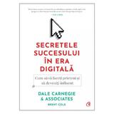 Secretele succesului in era digitala - Dale Carnegie, editura Curtea Veche