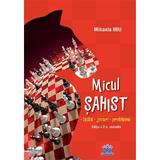 Micul sahist - Mihaela Miu, editura Didactica Publishing House