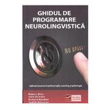Ghidul de programare neurolingvistica - Robert Dilts, John Grinder, editura Vidia