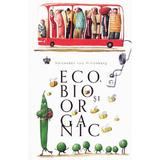 Eco, bio si organic - Alexander von Schonburg, editura Baroque Books & Arts