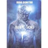 Blue Fog - Irina Dumitru, editura Cassius Books