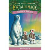 Portalul magic 12: Pericol in Arctica - Mary Pope Osborne, editura Paralela 45
