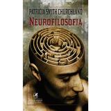 Neurofilosofia - Patricia Smith Churchland, editura Cartea Romaneasca Educational