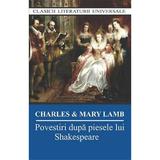 Povestiri dupa piesele lui Shakespeare - Charles Lamb, Mary Lamb, editura Cartex