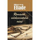 Romanul adolescentului miop - Mircea Eliade, editura Cartea Romaneasca Educational