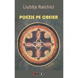 Poezie pe creier - Liubita Raichici, editura Eikon