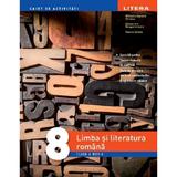 Limba si literatura romana - Clasa 8 - Caiet de activitati - Mihaela Daniela Cirstea, Alexandra Dragomirescu, editura Litera