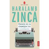 Fiecare om cu clepsidra lui (autobiografie) - Haralamb Zinca