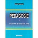 Pedagogie Vol.1: Repere introductive - Irina Maciuc, editura Sitech