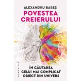 Povestea creierului - Alexandru Babes, editura Humanitas