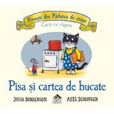 Pisa si cartea de bucate - Julia Donaldson, editura Cartea Copiilor