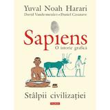 Sapiens. O istorie grafica. Vol.2: Stalpii civilizatiei - Yuval Noah Harari, David  Vandermeulen, Daniel Casanave, editura Polirom