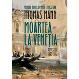 Moartea la Venetia - Thomas Mann, editura Humanitas
