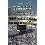 Islamul politic si democratia - Mihaela Matei, editura Rao