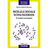 Retelele sociale in era Facebook - Marian-Gabriel Hancean, editura Polirom