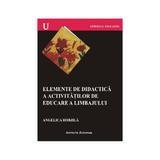 Elemente De Didactica A Activitatilor De Educare A Limbajului - Angelica Hobjila, editura Institutul European