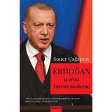 Erdogan si criza Turciei moderne - Soner Cagaptay, editura Publisol