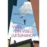 Viata din visele lui Suhanov - Olga Grushin, editura Litera