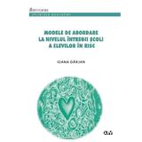 Modele de abordare la nivelul intregii scoli a elevilor in risc - Ioana Darjan, editura Universitatea De Vest