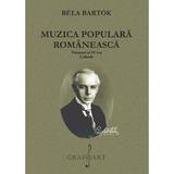 Muzica populara romaneasca. Vol.4: Colinde - Bela Bartok, editura Grafoart