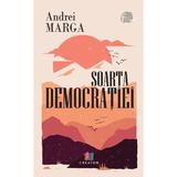 Soarta democratiei - Andrei Marga, Editura Creator