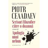 Scrisori filozofice catre o doamna - Piotr Ceaadaev, editura Humanitas